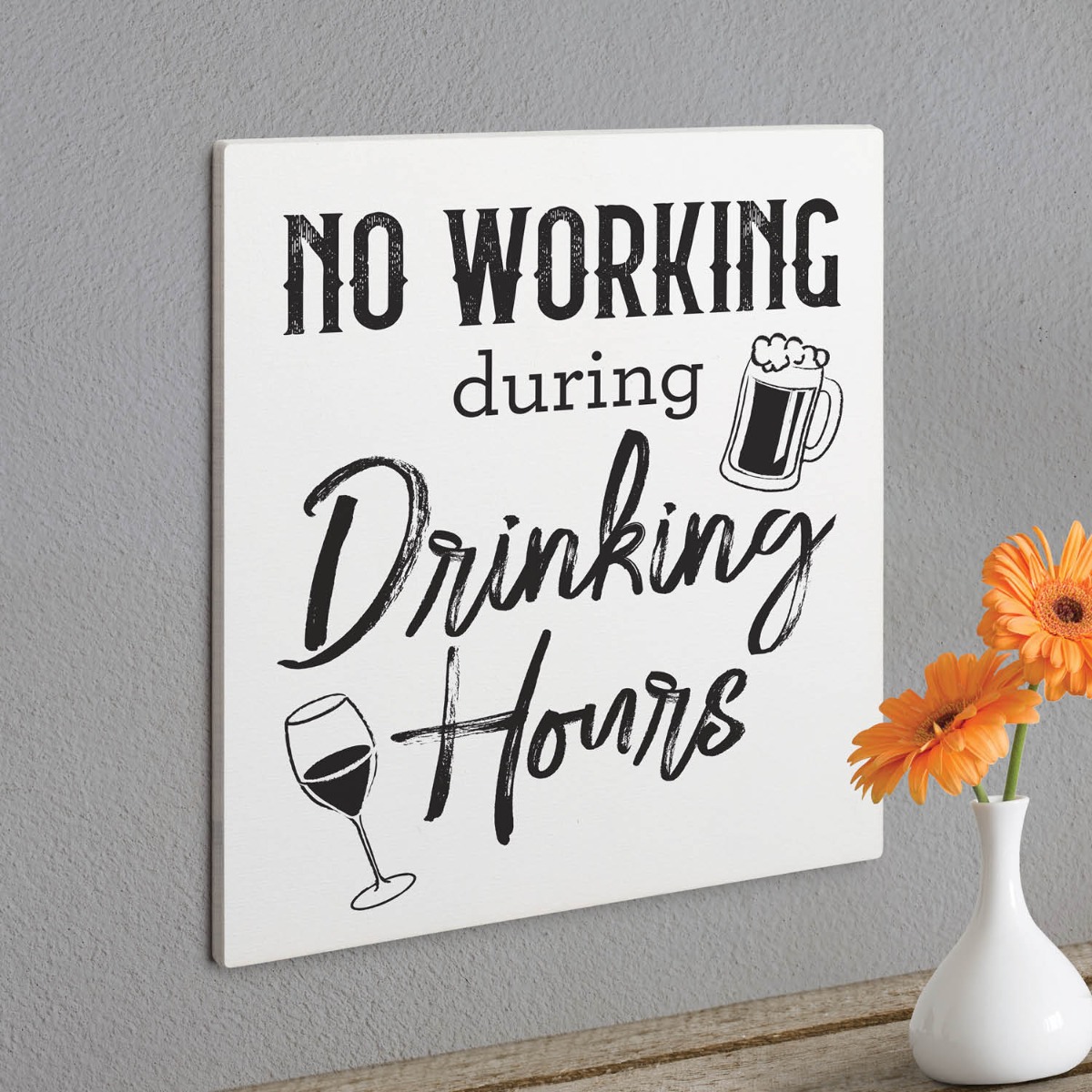 No Working During Drinking Hours White Wood Plaque